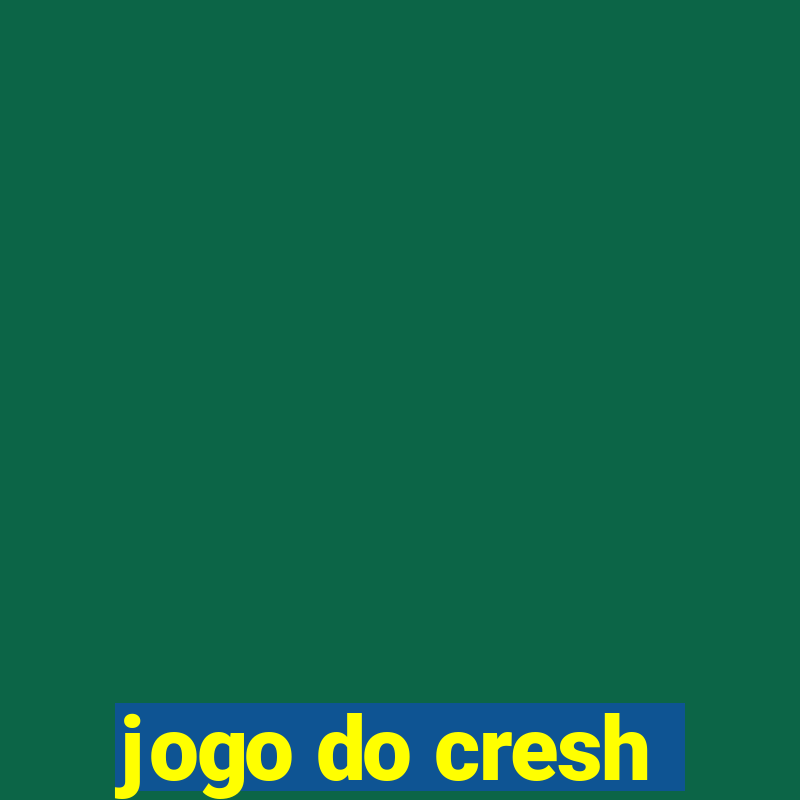 jogo do cresh