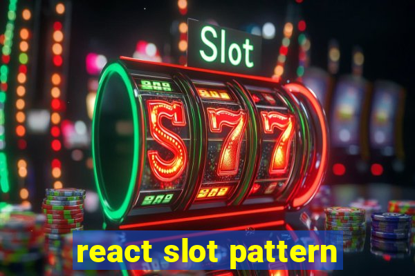 react slot pattern