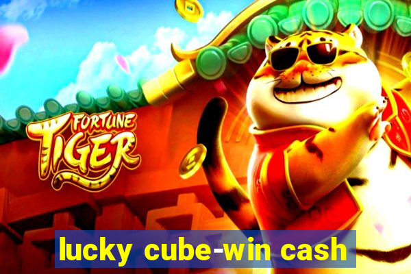 lucky cube-win cash