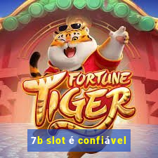 7b slot é confiável