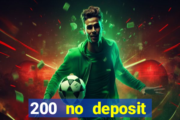 200 no deposit casino bonus