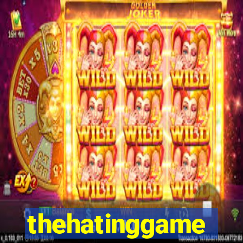 thehatinggame