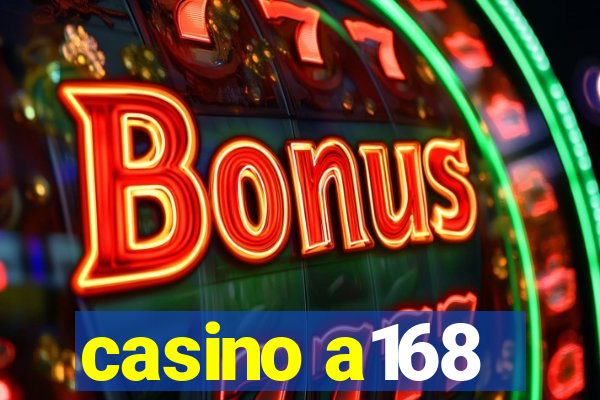 casino a168