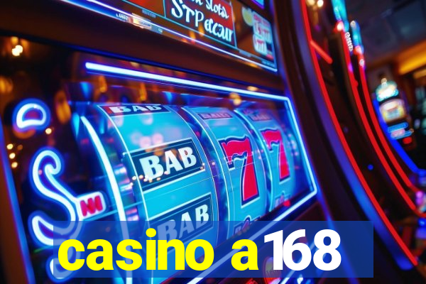 casino a168