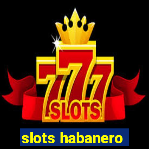 slots habanero