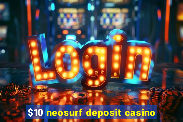 $10 neosurf deposit casino