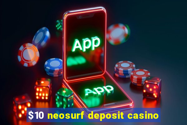 $10 neosurf deposit casino