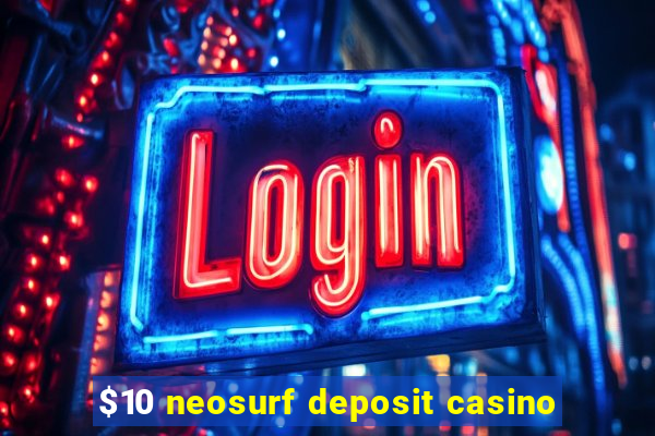 $10 neosurf deposit casino