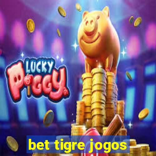 bet tigre jogos