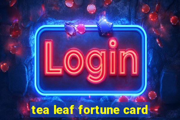 tea leaf fortune card