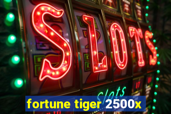 fortune tiger 2500x