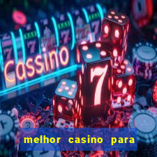 melhor casino para ganhar dinheiro