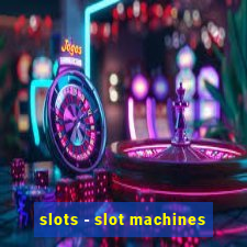 slots - slot machines