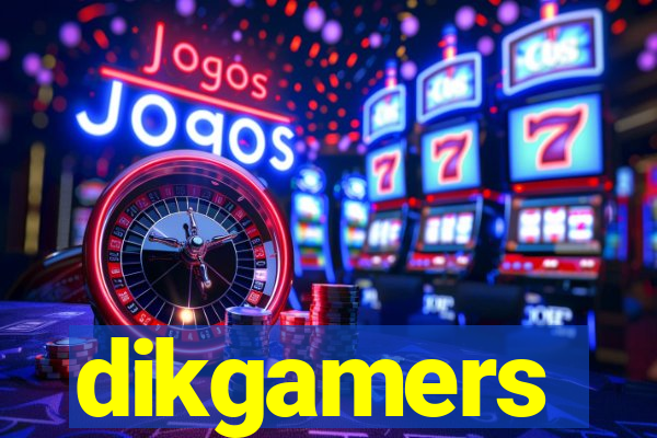 dikgamers