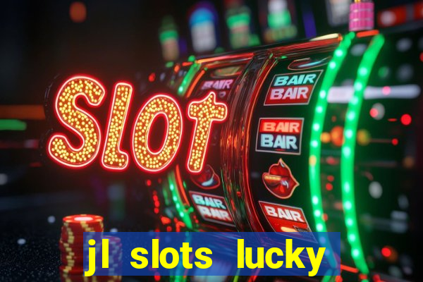 jl slots lucky spin 777