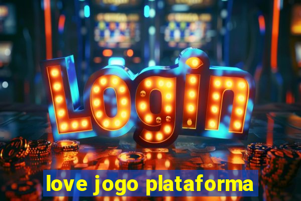 love jogo plataforma