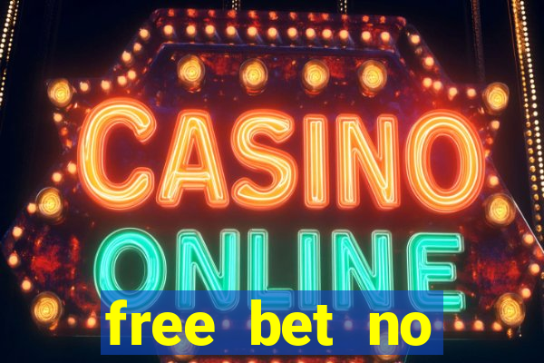 free bet no deposit offers