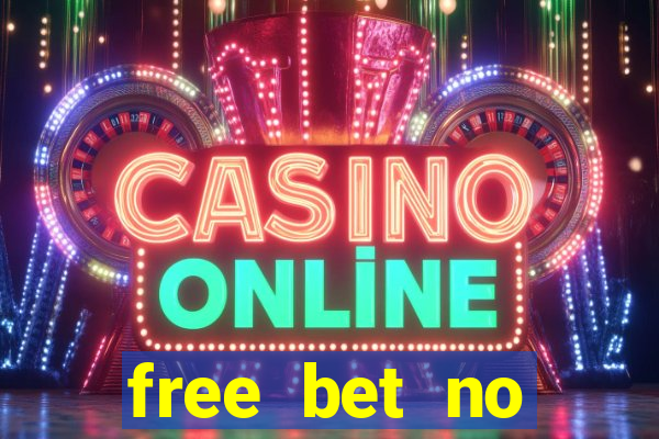 free bet no deposit offers