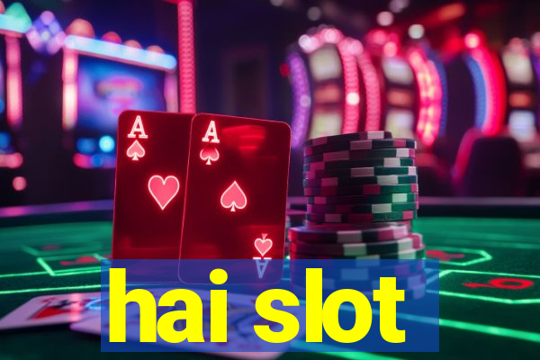 hai slot