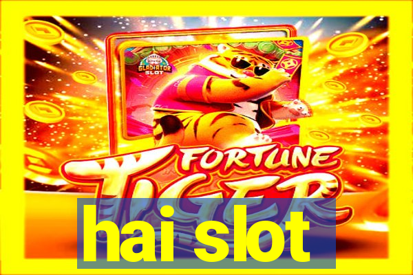 hai slot