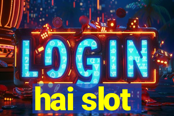 hai slot