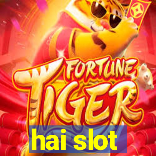 hai slot