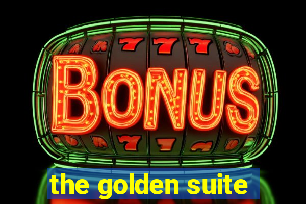 the golden suite