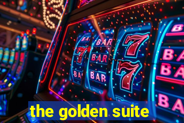 the golden suite