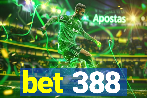 bet 388