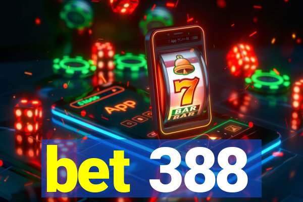 bet 388