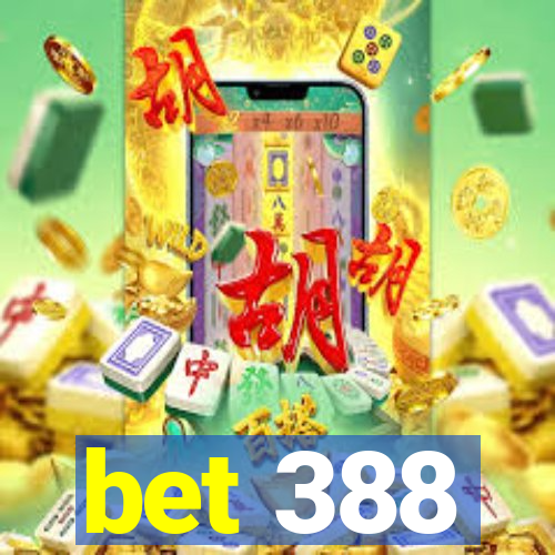 bet 388