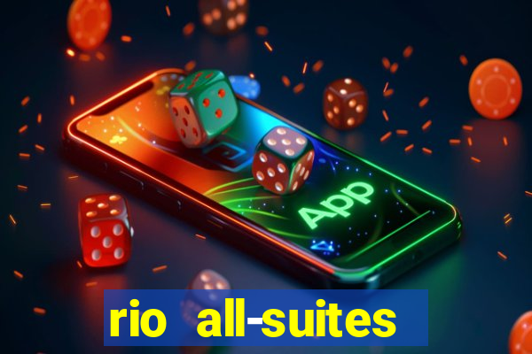 rio all-suites hotel & casino las vegas