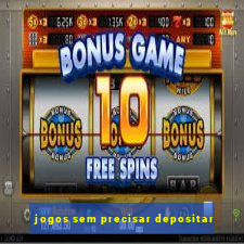 jogos sem precisar depositar