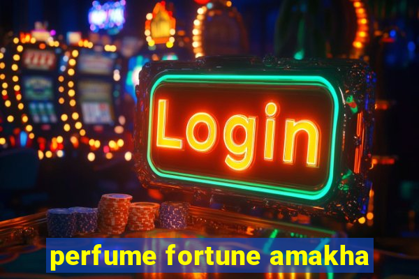 perfume fortune amakha