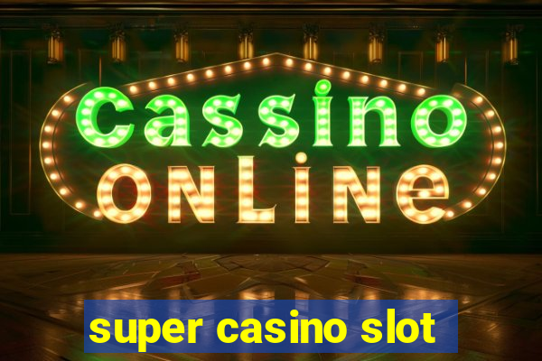 super casino slot