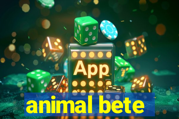 animal bete