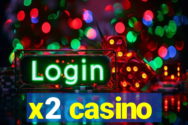 x2 casino