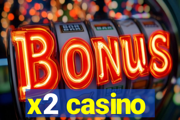 x2 casino