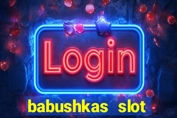 babushkas slot soldi veri