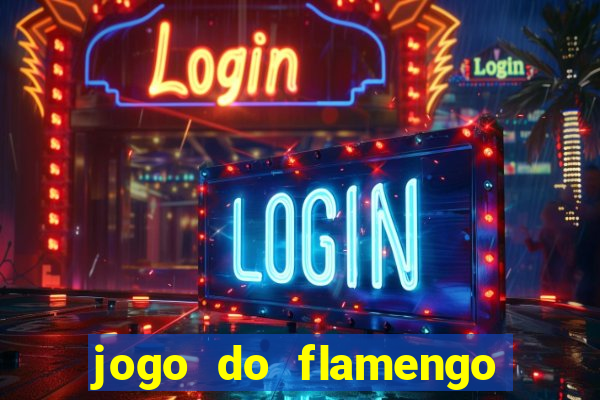 jogo do flamengo hoje ao vivo