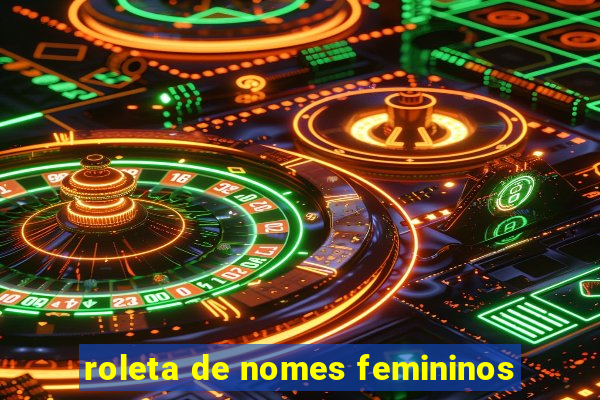 roleta de nomes femininos