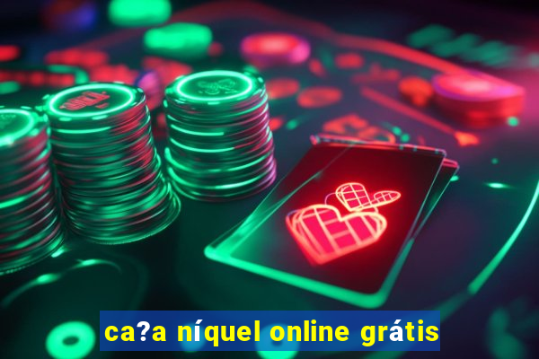 ca?a níquel online grátis