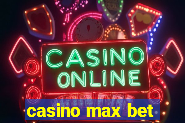 casino max bet