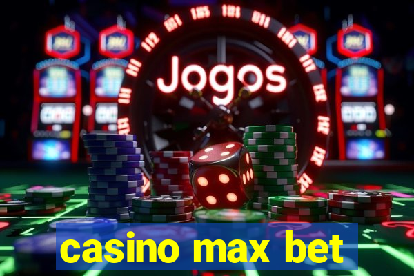 casino max bet