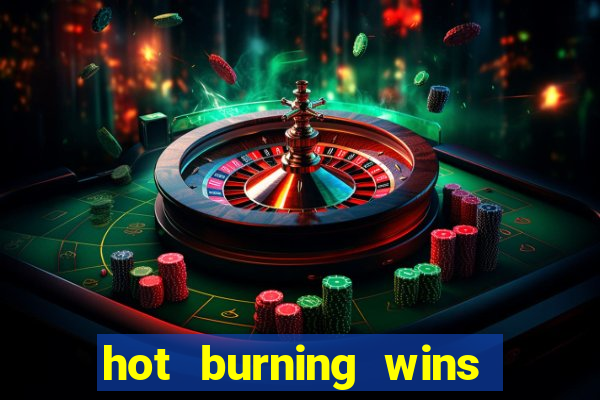 hot burning wins slot free