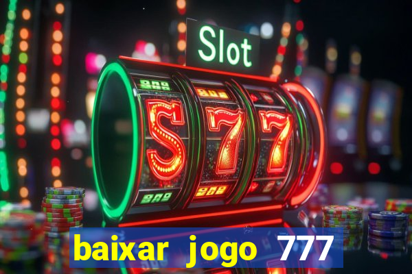 baixar jogo 777 slots vamos