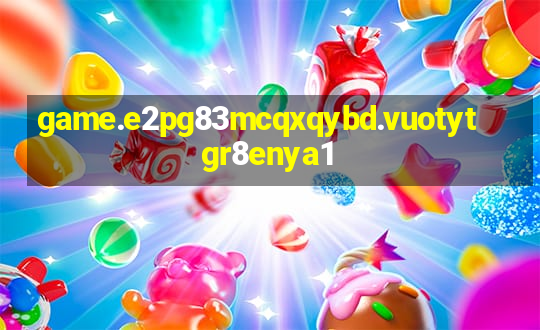 game.e2pg83mcqxqybd.vuotytgr8enya1