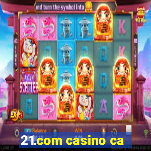 21.com casino ca