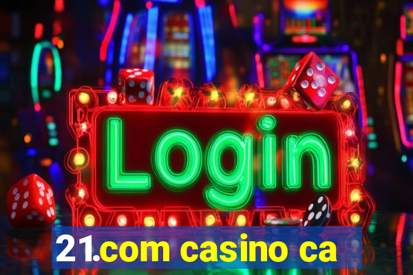 21.com casino ca