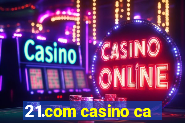 21.com casino ca